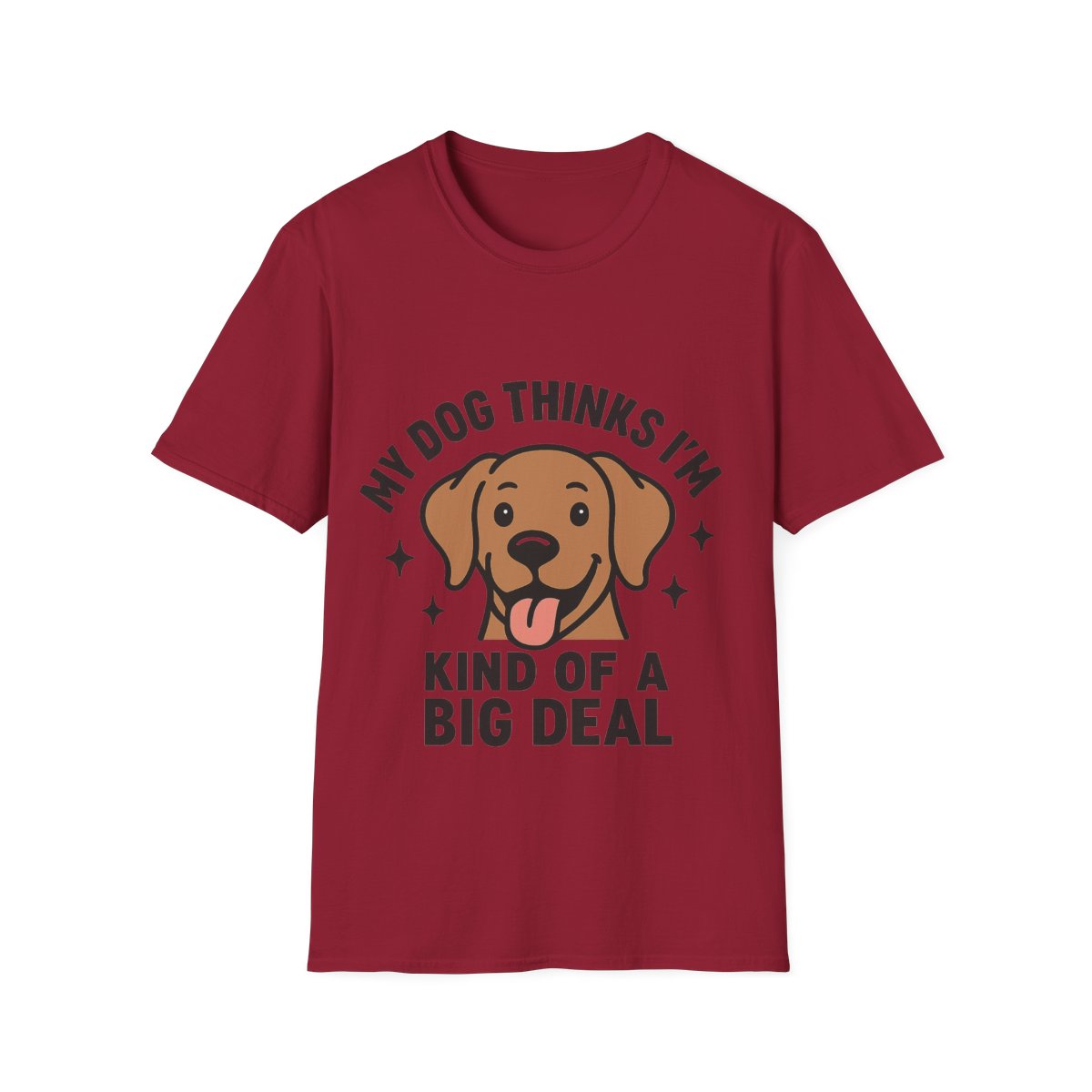 My Dog Thinks I'm Kind of a Big Deal Shirt, Funny Dog Lover Gift, Dog Mom Shirt, Dog Dad Tee, Pet Owner Gift, Dog Mama Shirt