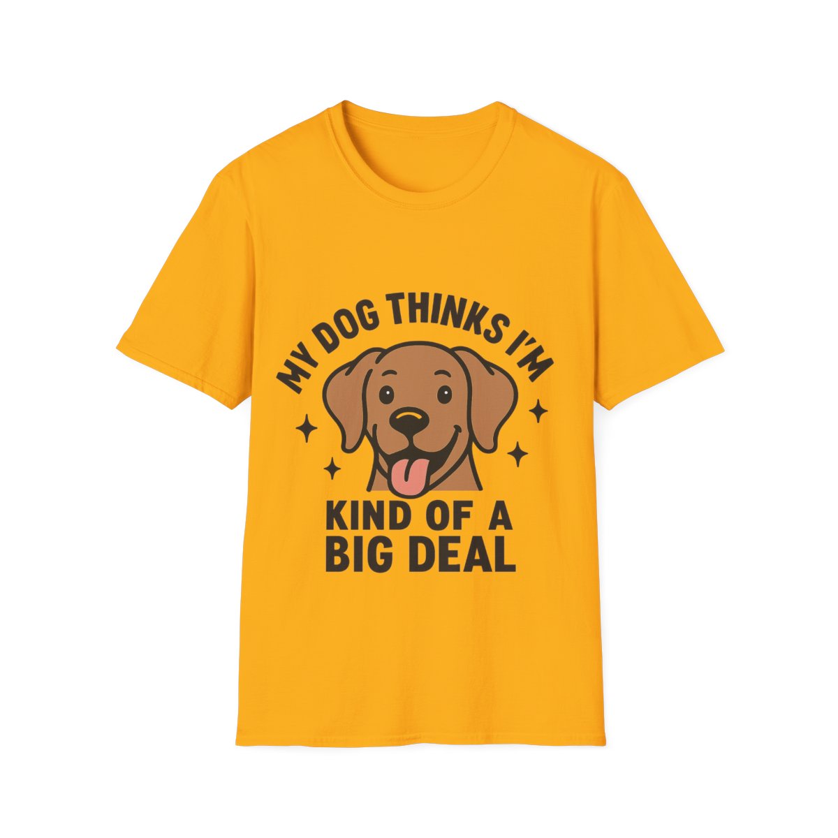 My Dog Thinks I'm Kind of a Big Deal Shirt, Funny Dog Lover Gift, Dog Mom Shirt, Dog Dad Tee, Pet Owner Gift, Dog Mama Shirt