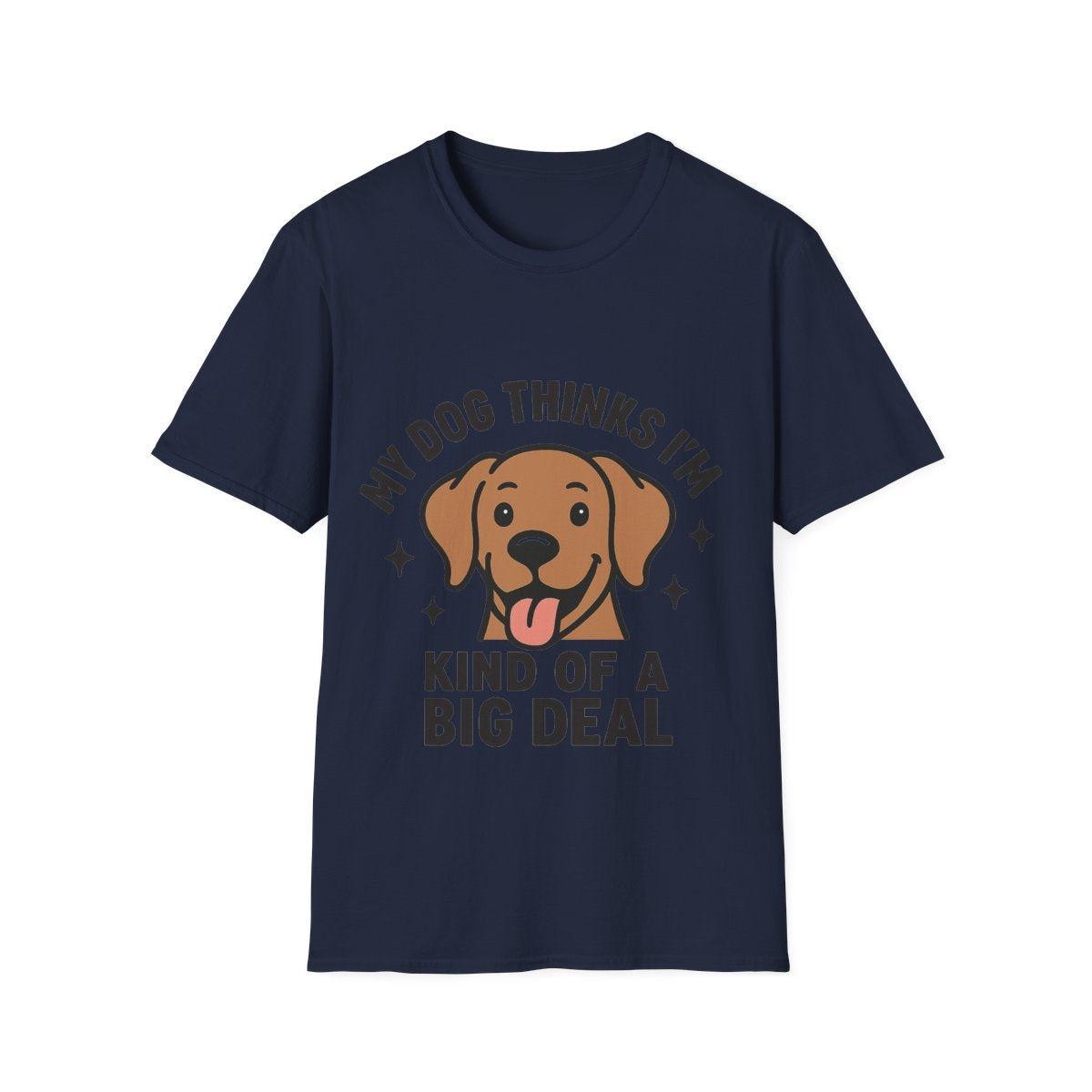 My Dog Thinks I'm Kind of a Big Deal Shirt, Funny Dog Lover Gift, Dog Mom Shirt, Dog Dad Tee, Pet Owner Gift, Dog Mama Shirt