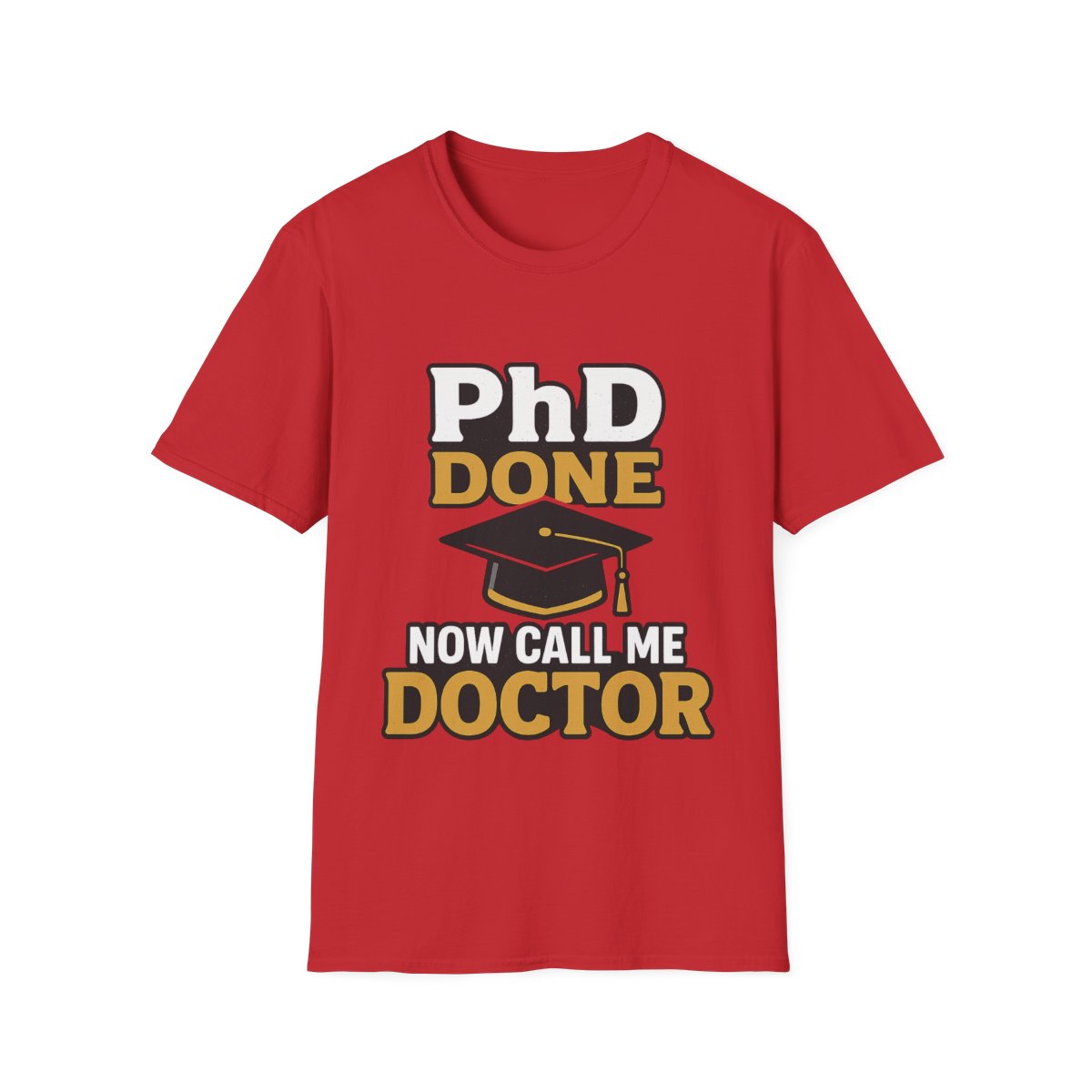 PhD Done Now Call Me Doctor T-Shirt, Doctorate Graduation Gift, PhD Graduate Shirt, Doctor Degree Celebration Tee, Academic Achievement