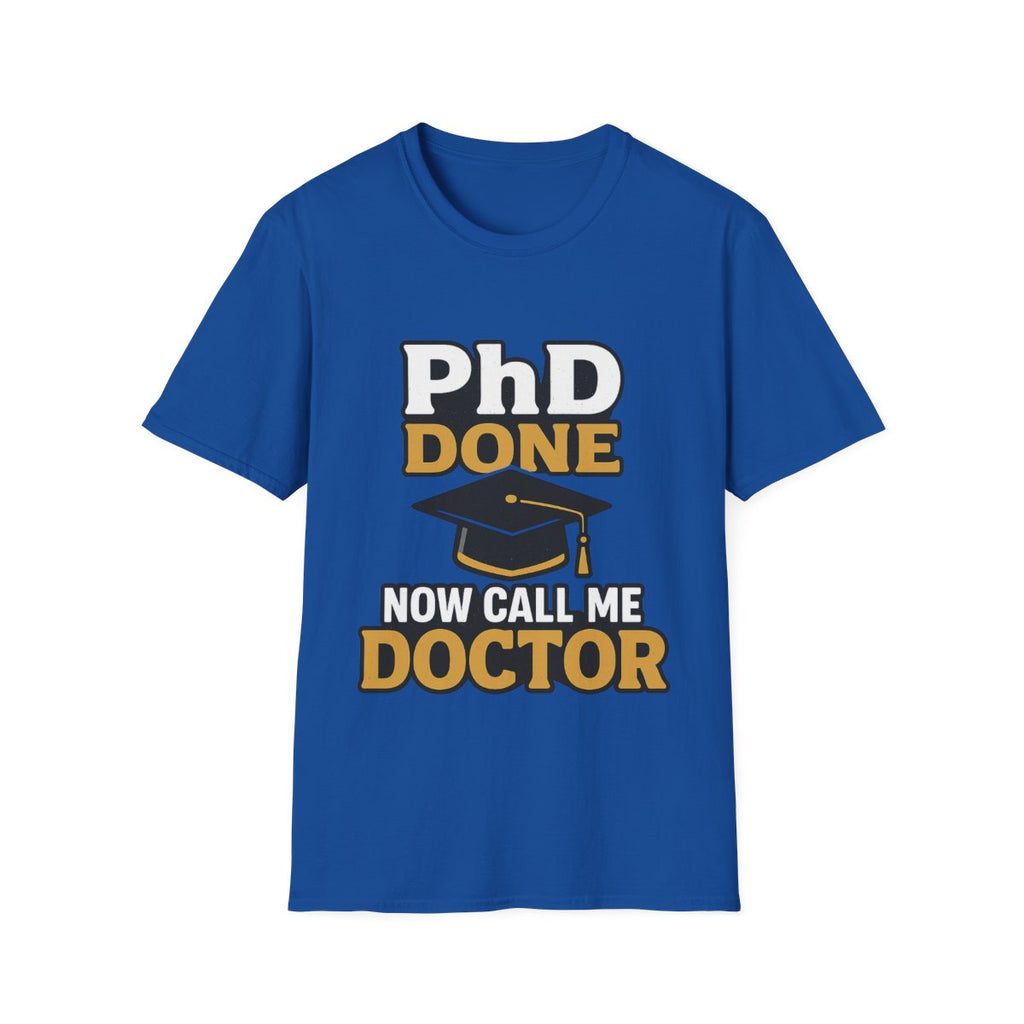 PhD Done Now Call Me Doctor T-Shirt, Doctorate Graduation Gift, PhD Graduate Shirt, Doctor Degree Celebration Tee, Academic Achievement