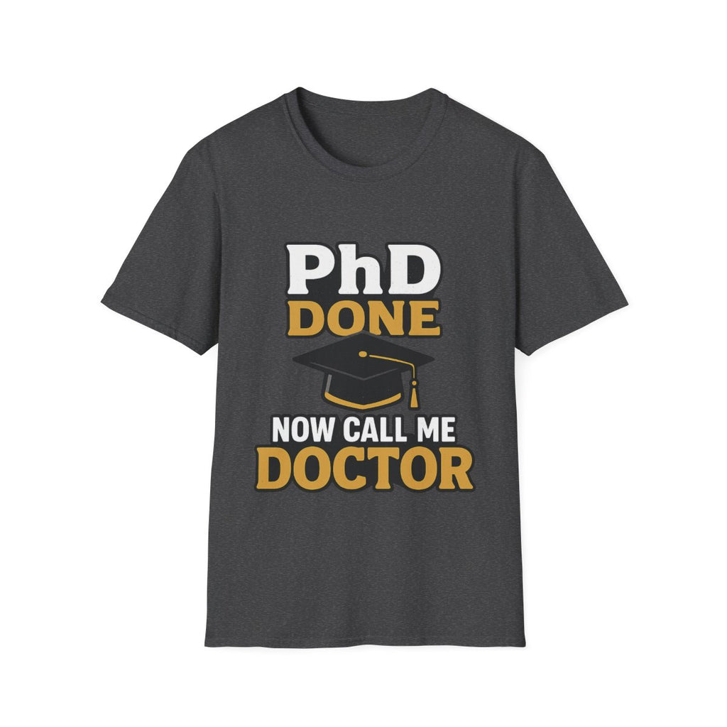 PhD Done Now Call Me Doctor T-Shirt, Doctorate Graduation Gift, PhD Graduate Shirt, Doctor Degree Celebration Tee, Academic Achievement