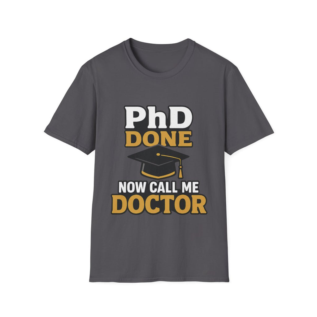 PhD Done Now Call Me Doctor T-Shirt, Doctorate Graduation Gift, PhD Graduate Shirt, Doctor Degree Celebration Tee, Academic Achievement