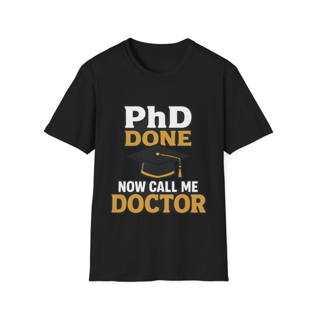 PhD Done Now Call Me Doctor T-Shirt, Doctorate Graduation Gift, PhD Graduate Shirt, Doctor Degree Celebration Tee, Academic Achievement