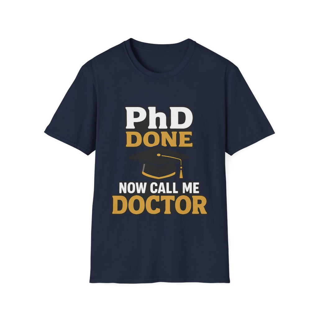 PhD Done Now Call Me Doctor T-Shirt, Doctorate Graduation Gift, PhD Graduate Shirt, Doctor Degree Celebration Tee, Academic Achievement