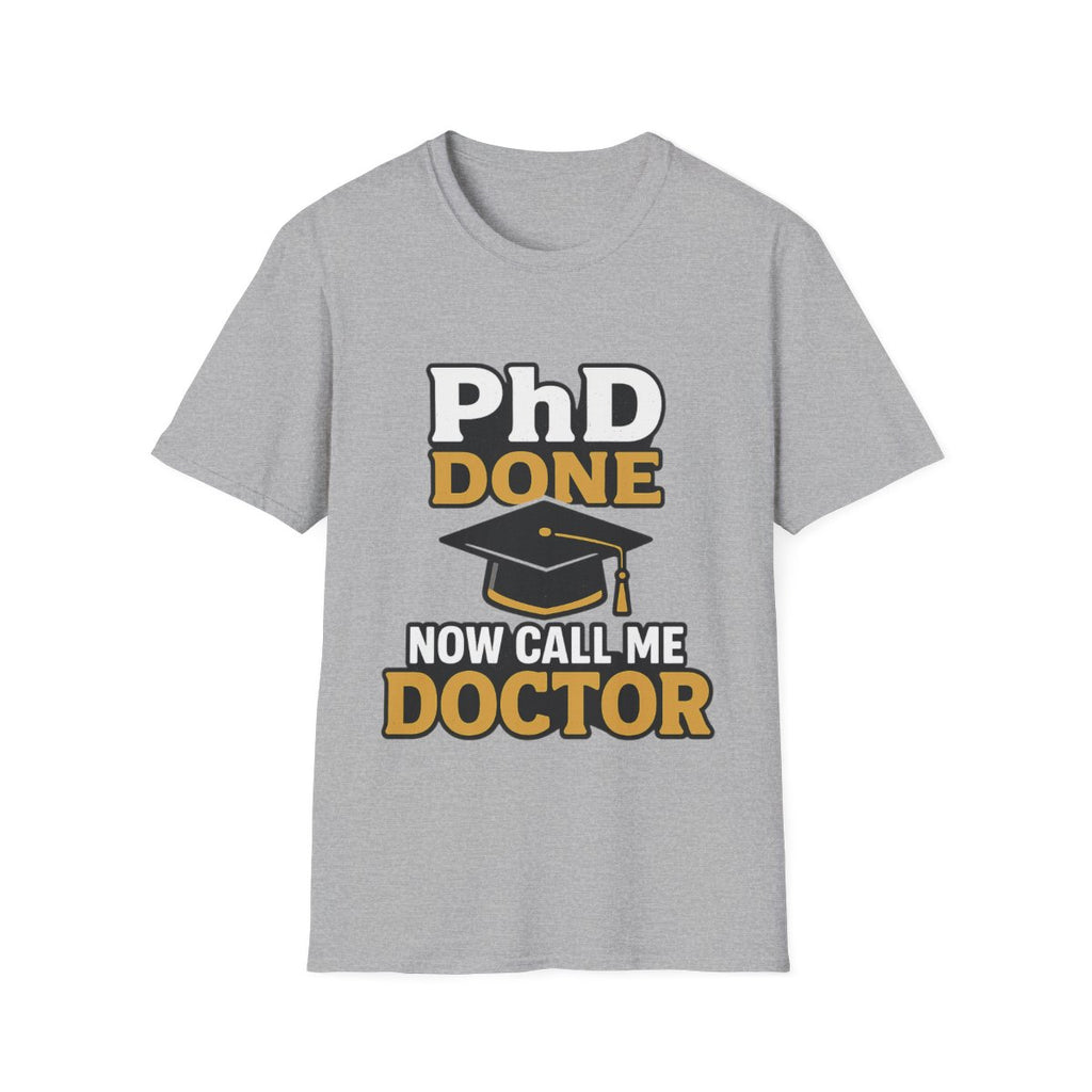 PhD Done Now Call Me Doctor T-Shirt, Doctorate Graduation Gift, PhD Graduate Shirt, Doctor Degree Celebration Tee, Academic Achievement