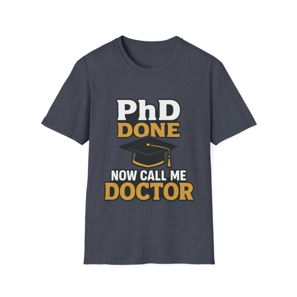 PhD Done Now Call Me Doctor T-Shirt, Doctorate Graduation Gift, PhD Graduate Shirt, Doctor Degree Celebration Tee, Academic Achievement