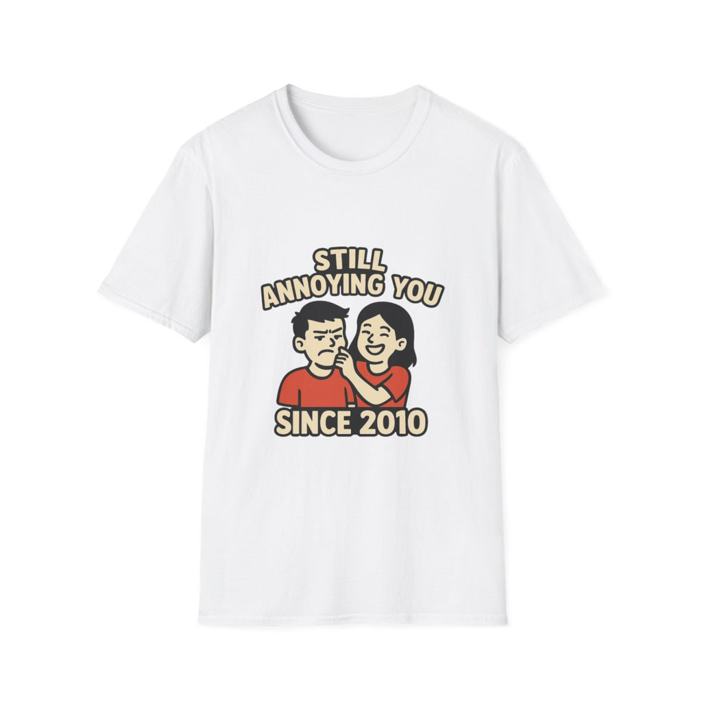Still Annoying You Since 2010 Shirt Anniversary Gift for Husband Wife Couples Tshirt Funny Marriage Tee Sarcastic Relationship