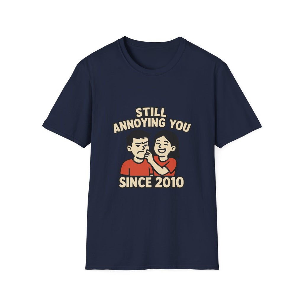 Still Annoying You Since 2010 Shirt Anniversary Gift for Husband Wife Couples Tshirt Funny Marriage Tee Sarcastic Relationship