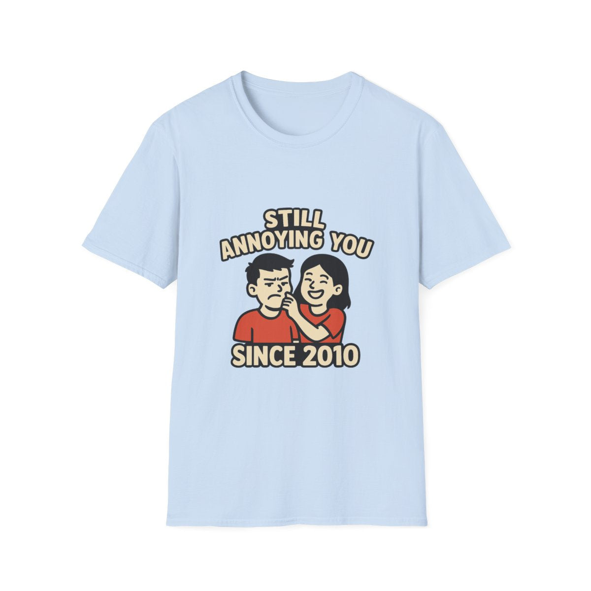 Still Annoying You Since 2010 Shirt Anniversary Gift for Husband Wife Couples Tshirt Funny Marriage Tee Sarcastic Relationship