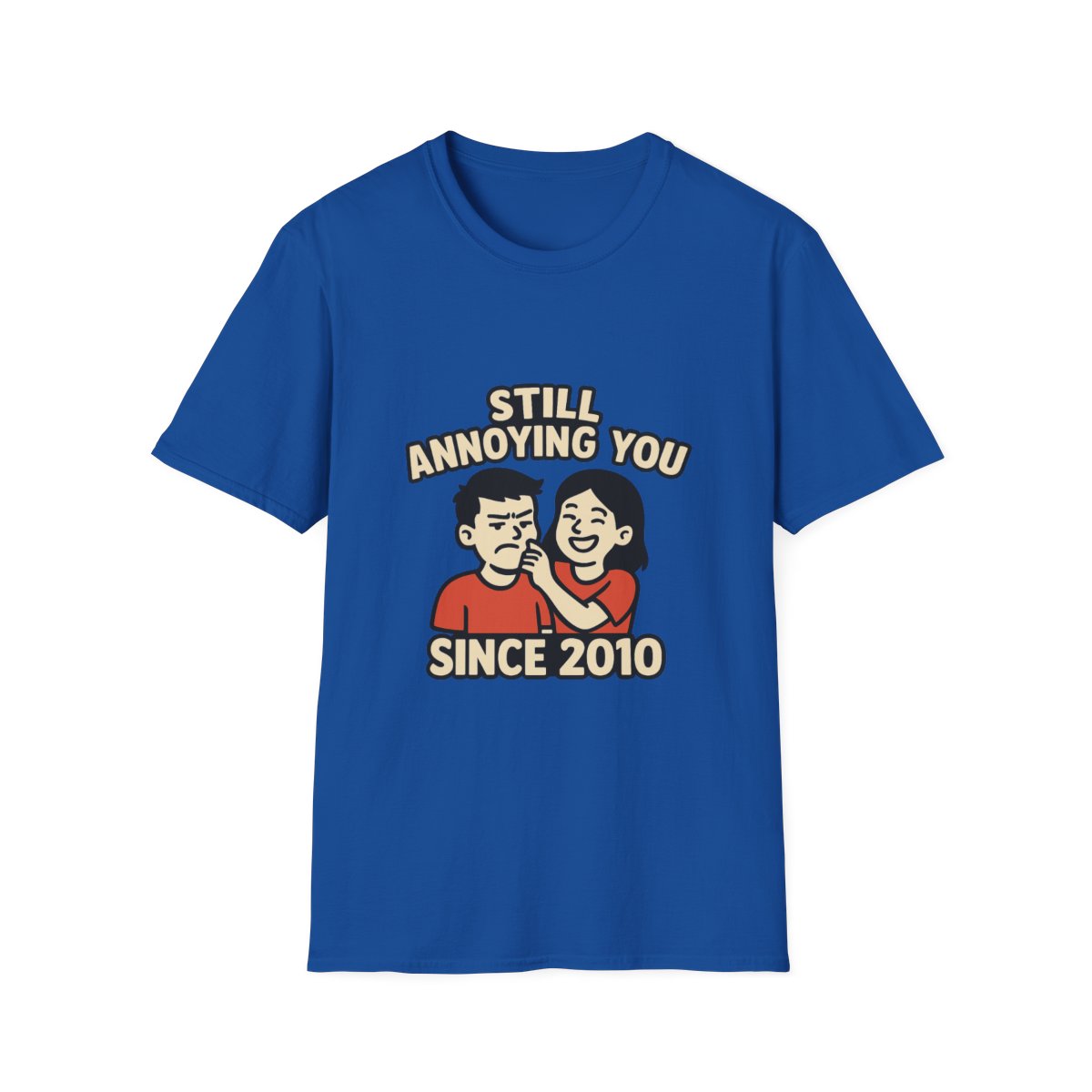 Still Annoying You Since 2010 Shirt Anniversary Gift for Husband Wife Couples Tshirt Funny Marriage Tee Sarcastic Relationship
