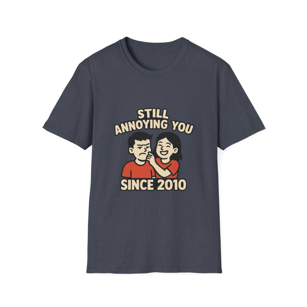 Still Annoying You Since 2010 Shirt Anniversary Gift for Husband Wife Couples Tshirt Funny Marriage Tee Sarcastic Relationship