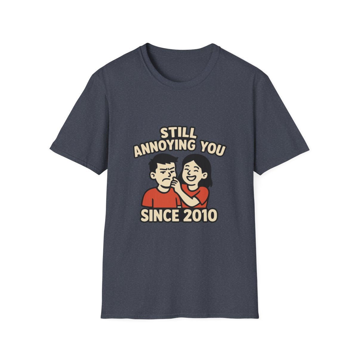 Still Annoying You Since 2010 Shirt Anniversary Gift for Husband Wife Couples Tshirt Funny Marriage Tee Sarcastic Relationship
