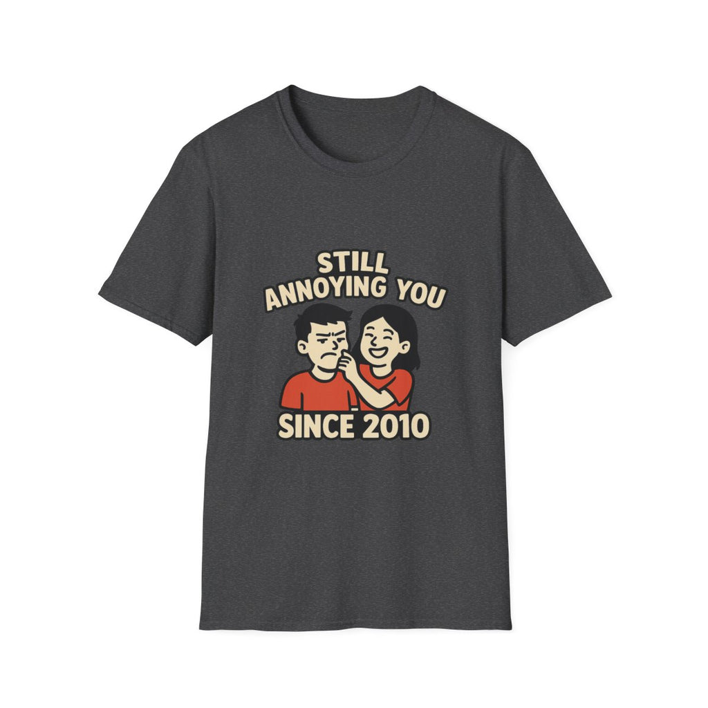 Still Annoying You Since 2010 Shirt Anniversary Gift for Husband Wife Couples Tshirt Funny Marriage Tee Sarcastic Relationship