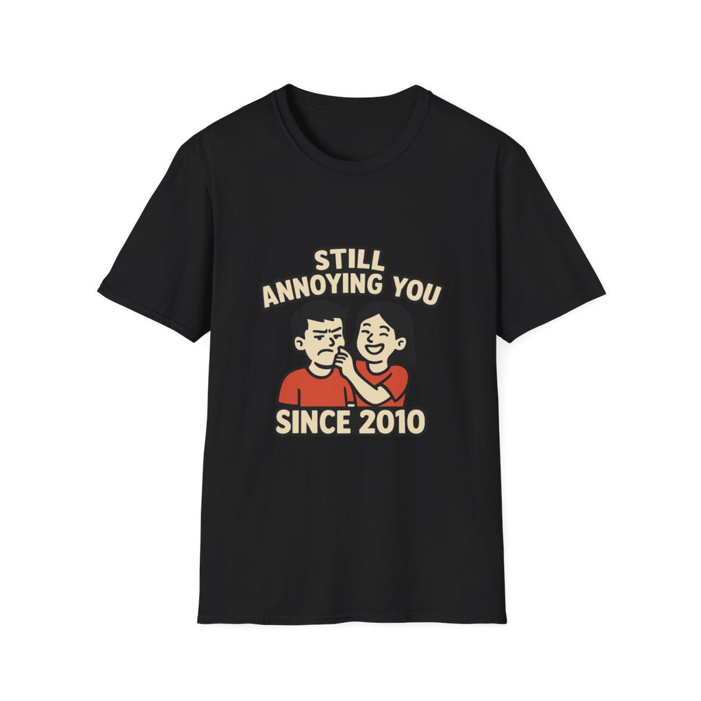 Still Annoying You Since 2010 Shirt Anniversary Gift for Husband Wife Couples Tshirt Funny Marriage Tee Sarcastic Relationship