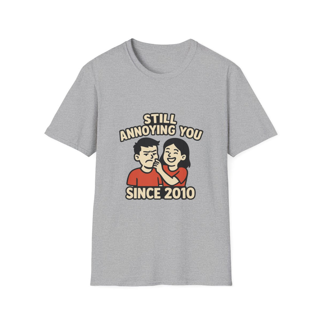 Still Annoying You Since 2010 Shirt Anniversary Gift for Husband Wife Couples Tshirt Funny Marriage Tee Sarcastic Relationship