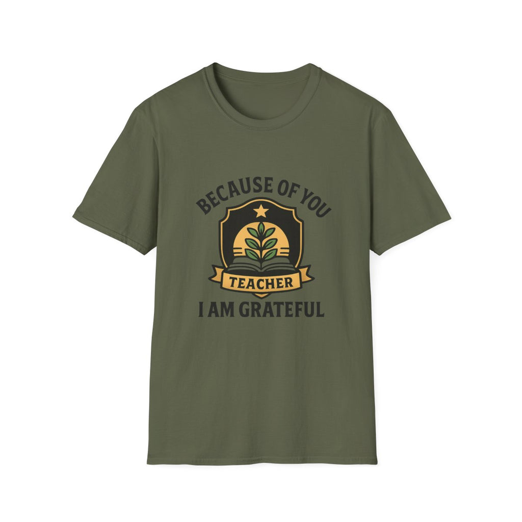 Teacher Appreciation Shirt, Because of You I Am Grateful T-Shirt, Teacher Gift, Thank You Teacher Tee, End of Year Gift