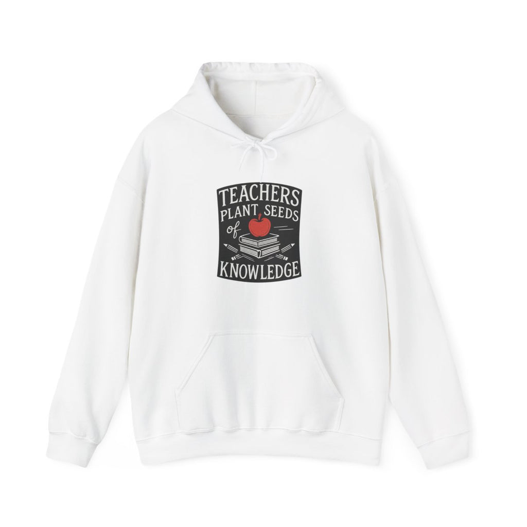 Teachers Plant Seeds of Knowledge Hoodie, Teacher Appreciation Gift, Educator Sweatshirt, Teacher Gift from Student, End of Year