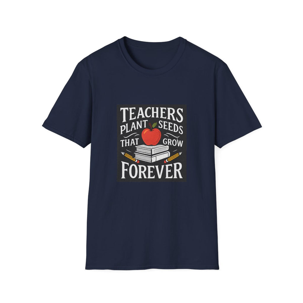 Teachers Plant Seeds That Grow Forever Shirt, Teacher Appreciation Gift, End of Year Teacher Gift, Teacher Week Tee, Teaching T-Shirt
