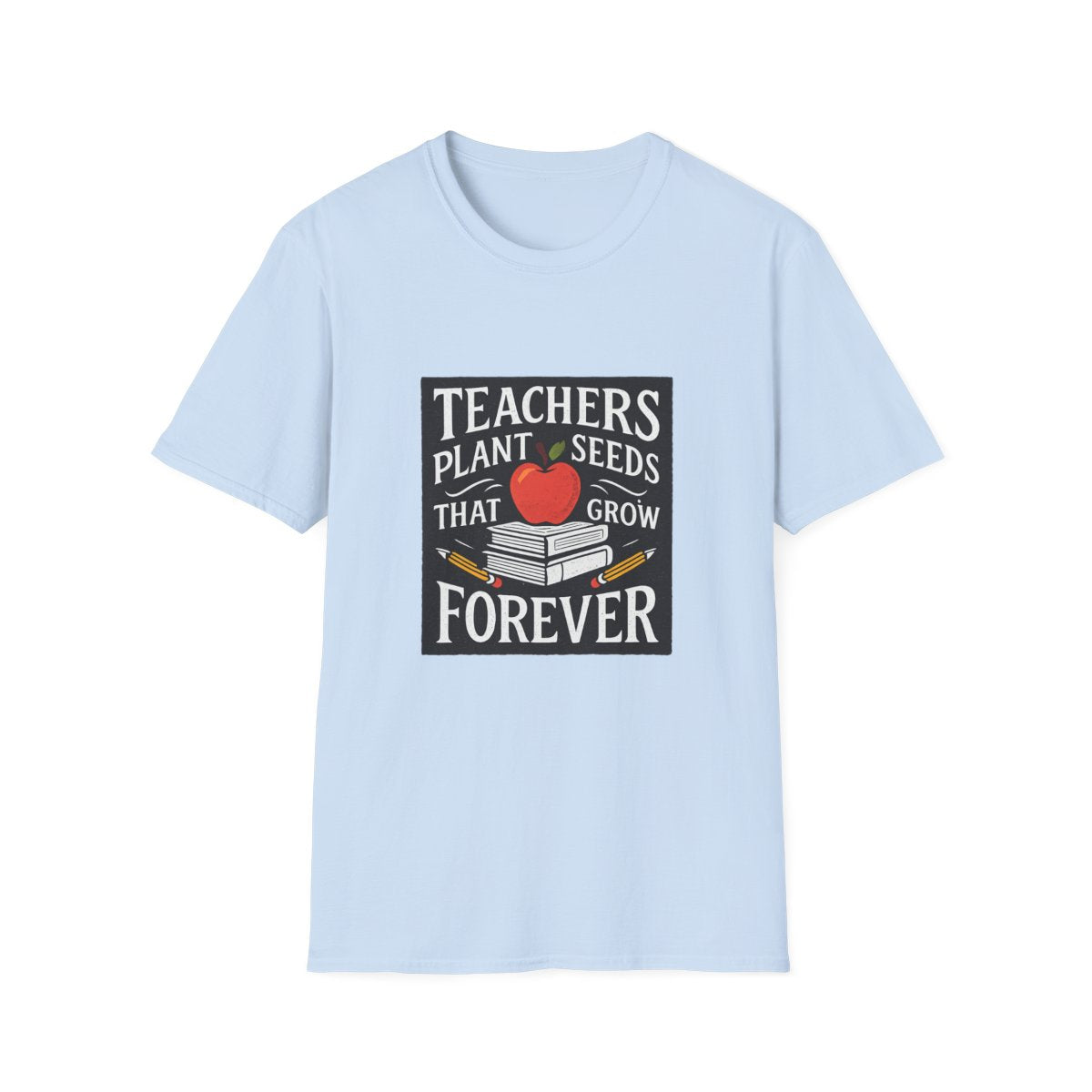Teachers Plant Seeds That Grow Forever Shirt, Teacher Appreciation Gift, End of Year Teacher Gift, Teacher Week Tee, Teaching T-Shirt
