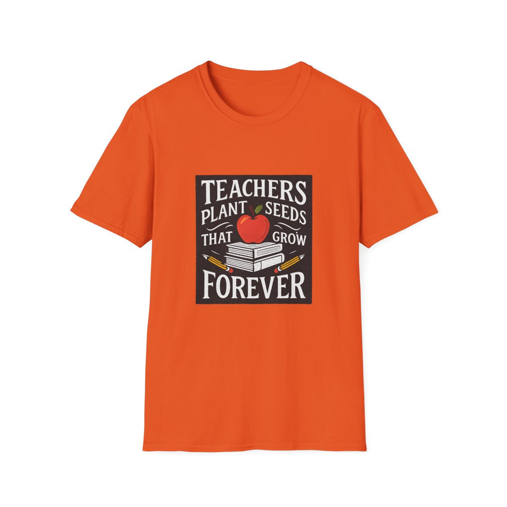 Teachers Plant Seeds That Grow Forever Shirt, Teacher Appreciation Gift, End of Year Teacher Gift, Teacher Week Tee, Teaching T-Shirt
