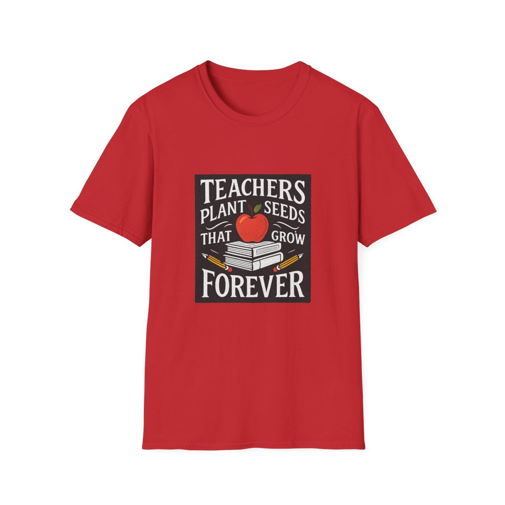 Teachers Plant Seeds That Grow Forever Shirt, Teacher Appreciation Gift, End of Year Teacher Gift, Teacher Week Tee, Teaching T-Shirt