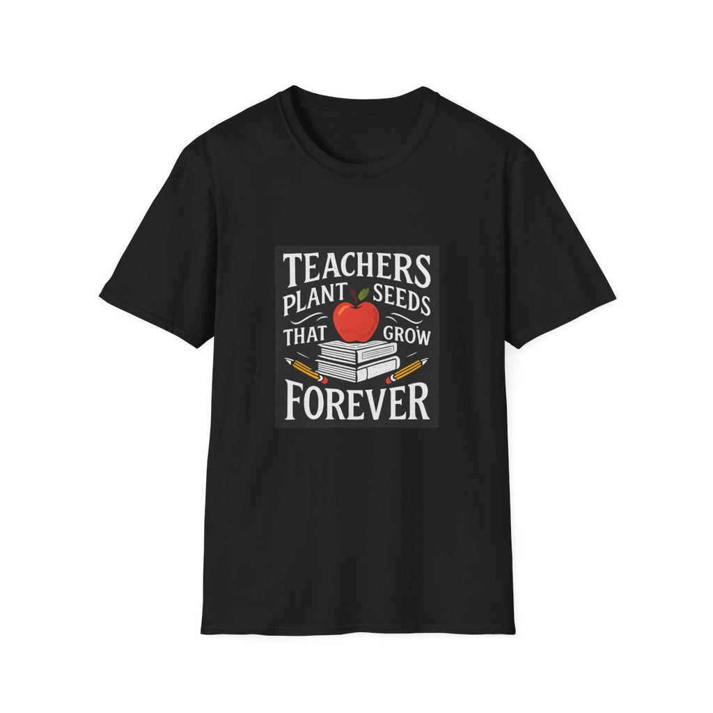 Teachers Plant Seeds That Grow Forever Shirt, Teacher Appreciation Gift, End of Year Teacher Gift, Teacher Week Tee, Teaching T-Shirt