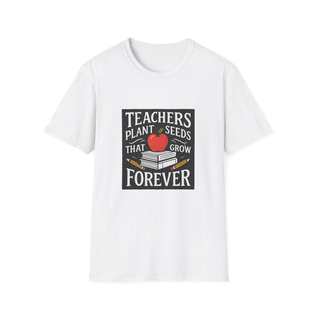 Teachers Plant Seeds That Grow Forever Shirt, Teacher Appreciation Gift, End of Year Teacher Gift, Teacher Week Tee, Teaching T-Shirt