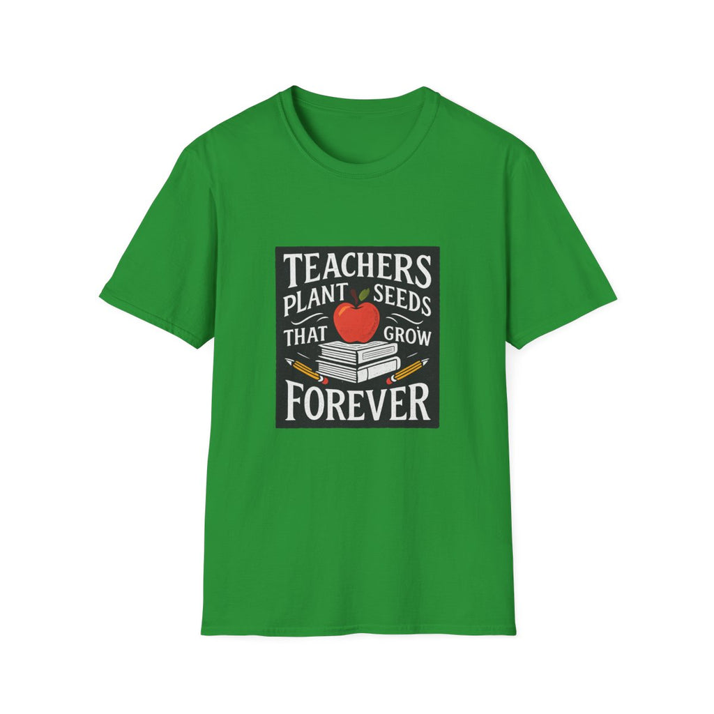 Teachers Plant Seeds That Grow Forever Shirt, Teacher Appreciation Gift, End of Year Teacher Gift, Teacher Week Tee, Teaching T-Shirt