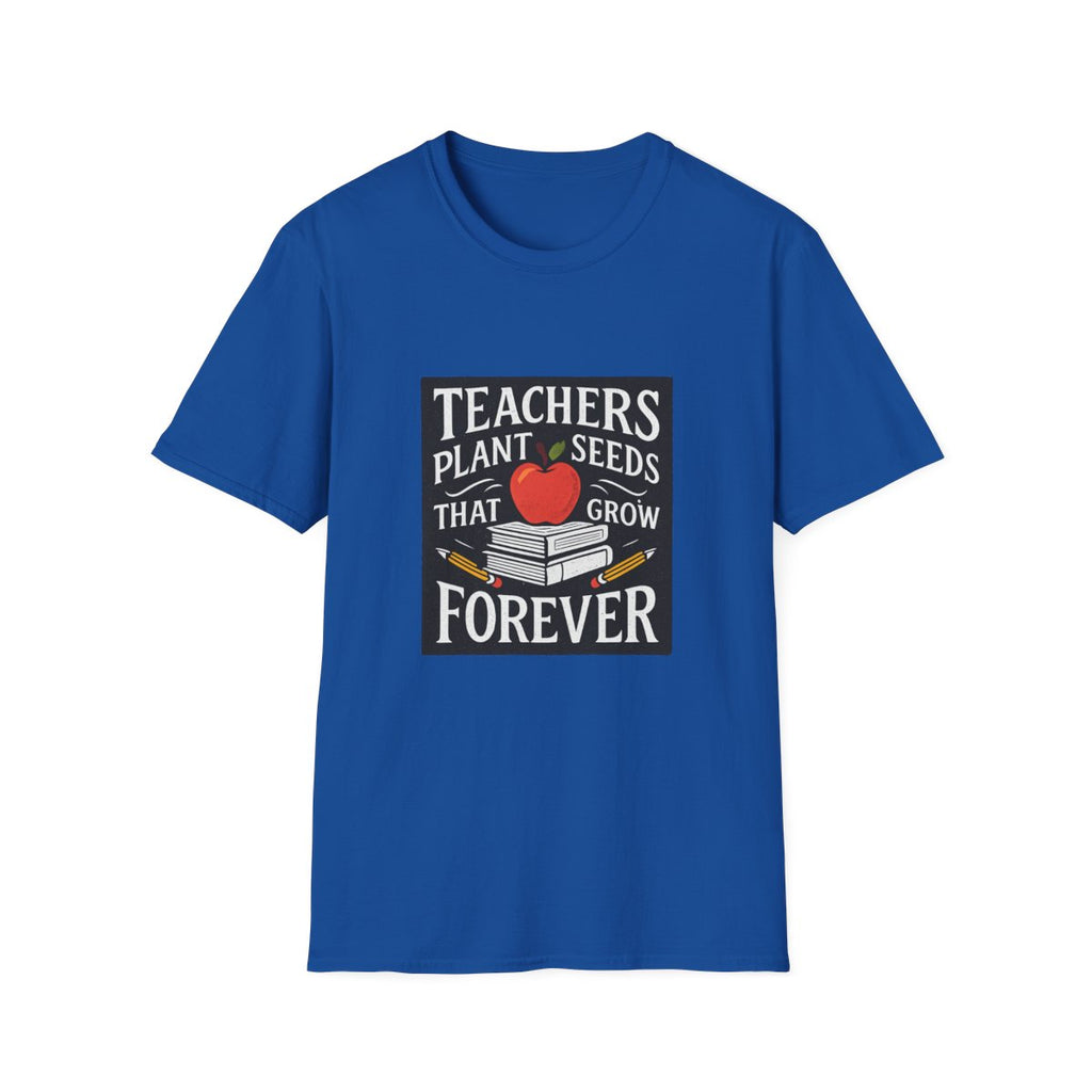 Teachers Plant Seeds That Grow Forever Shirt, Teacher Appreciation Gift, End of Year Teacher Gift, Teacher Week Tee, Teaching T-Shirt