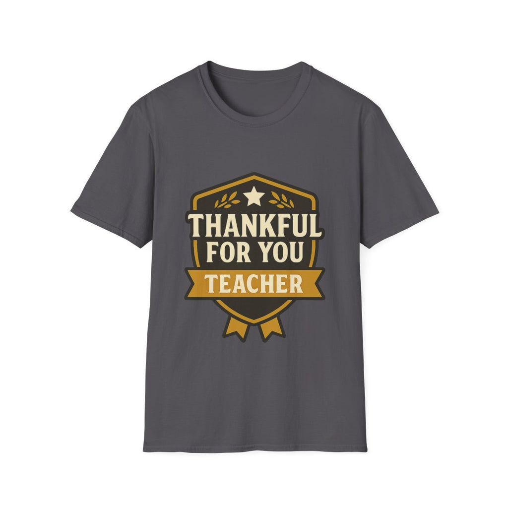 Thankful For You Teacher Appreciation Shirt, Teacher Gift Tshirt, Grateful For Teachers, End of Year Gift, Teacher Thank You Shirt