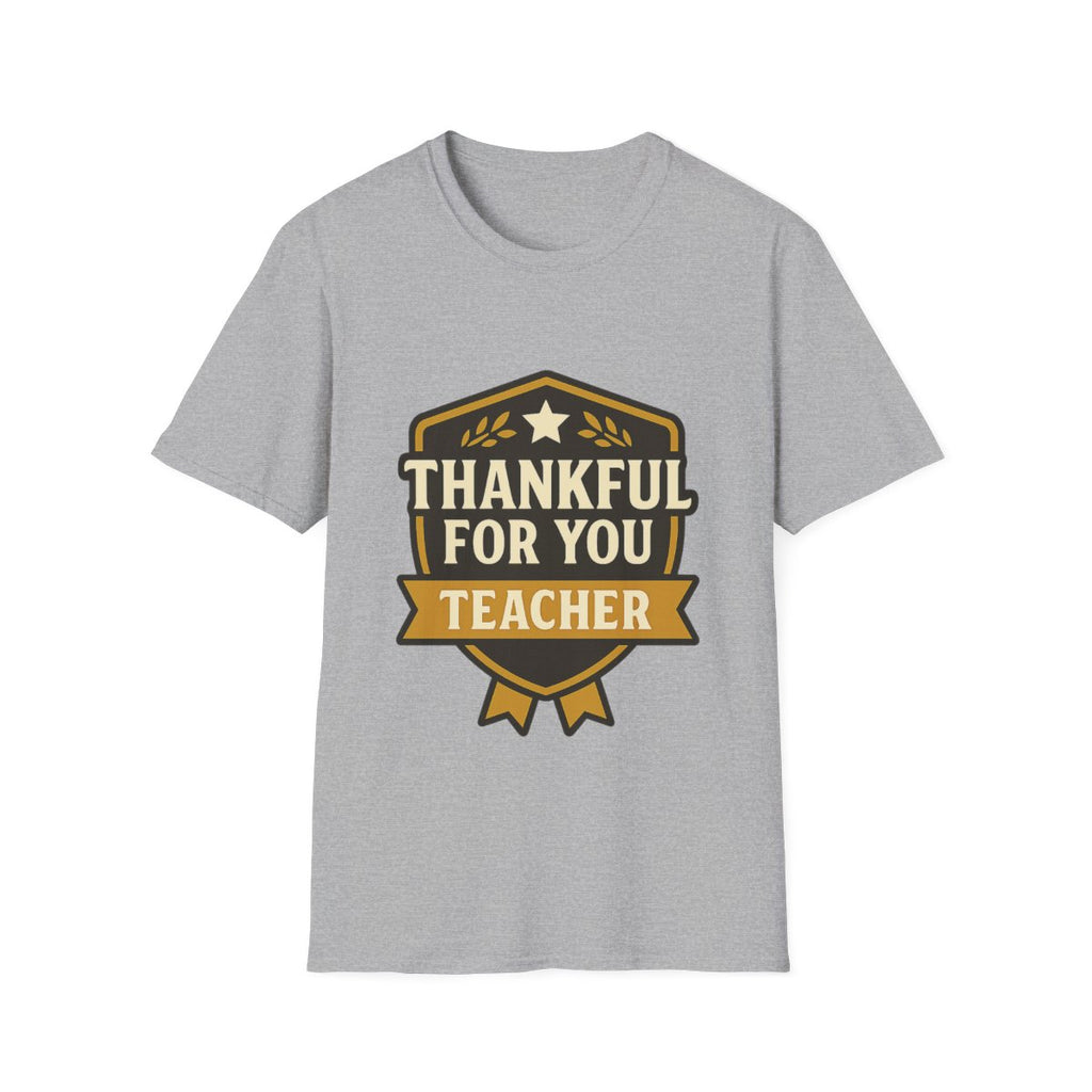 Thankful For You Teacher Appreciation Shirt, Teacher Gift Tshirt, Grateful For Teachers, End of Year Gift, Teacher Thank You Shirt