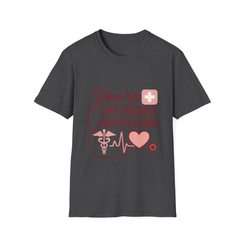You're My Favorite Notification Medical T-Shirt | Nurse Doctor Gift | Healthcare Worker Tee | Medical Romance Shirt | Cute Couples