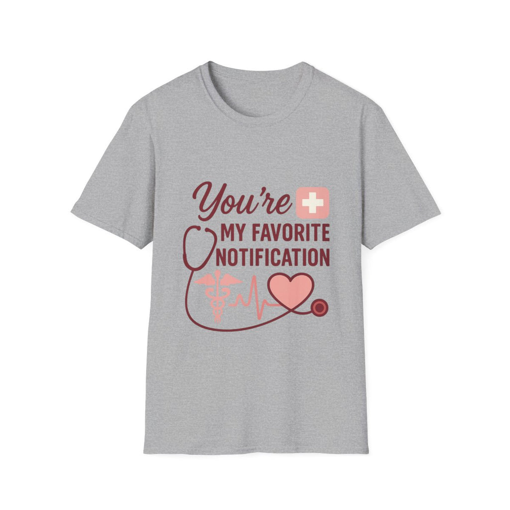 You're My Favorite Notification Medical T-Shirt | Nurse Doctor Gift | Healthcare Worker Tee | Medical Romance Shirt | Cute Couples