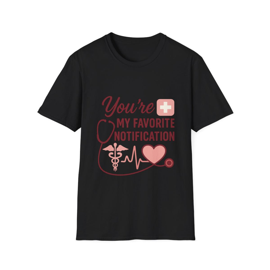 You're My Favorite Notification Medical T-Shirt | Nurse Doctor Gift | Healthcare Worker Tee | Medical Romance Shirt | Cute Couples