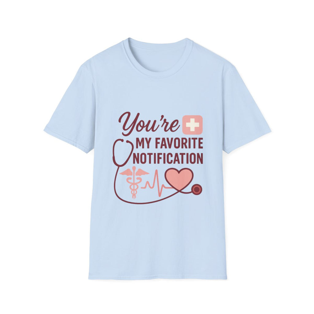 You're My Favorite Notification Medical T-Shirt | Nurse Doctor Gift | Healthcare Worker Tee | Medical Romance Shirt | Cute Couples